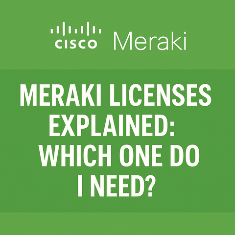 Meraki Licenses Explained: Which One Do I Need?